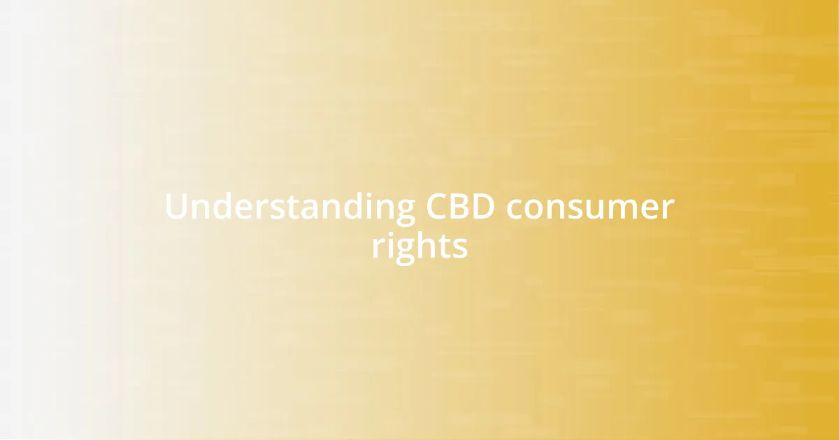 Understanding CBD consumer rights