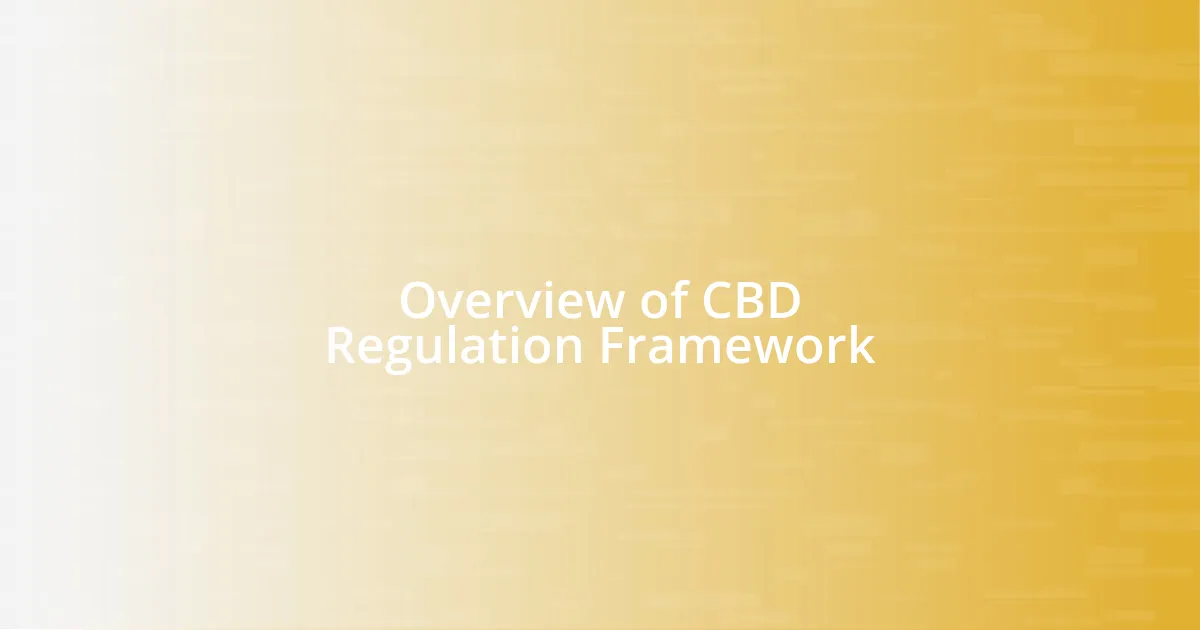 Overview of CBD Regulation Framework