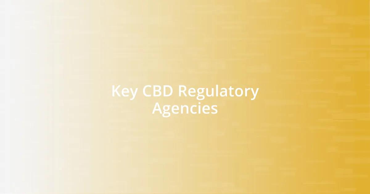 Key CBD Regulatory Agencies