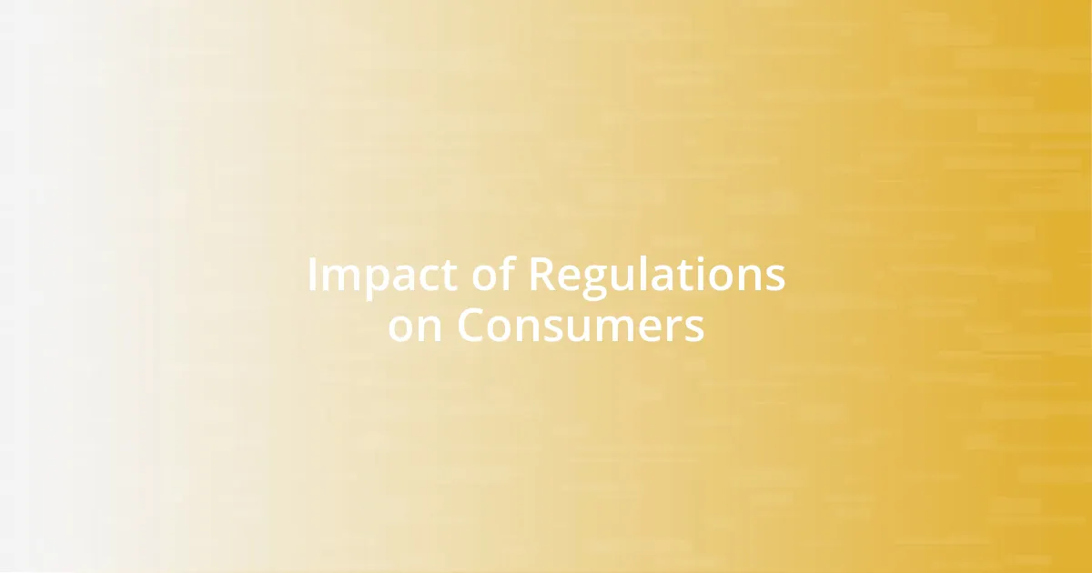 Impact of Regulations on Consumers