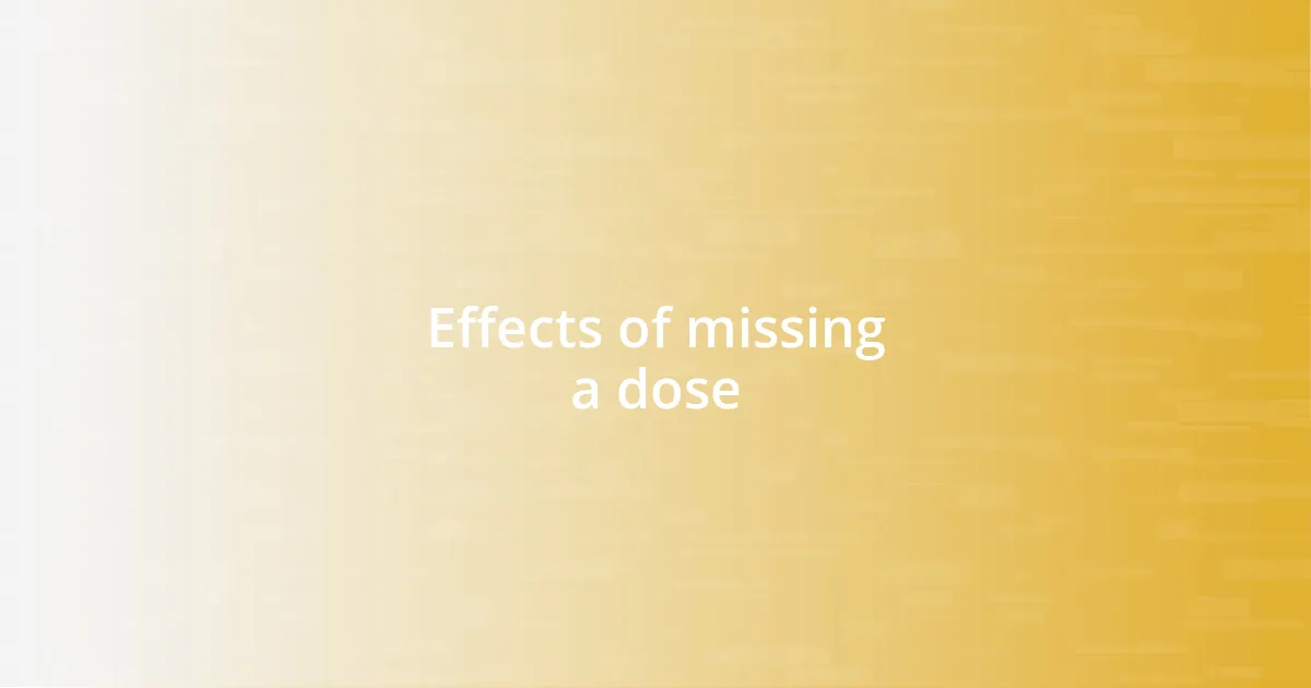 Effects of missing a dose