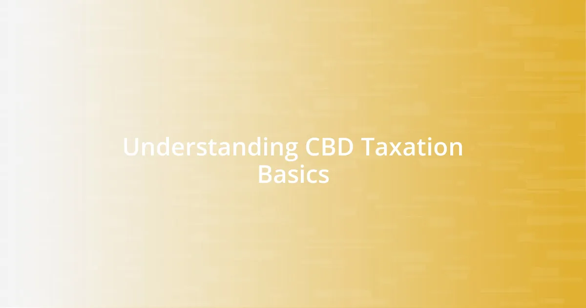 Understanding CBD Taxation Basics