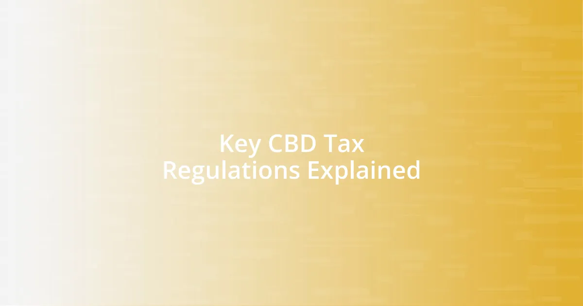 Key CBD Tax Regulations Explained