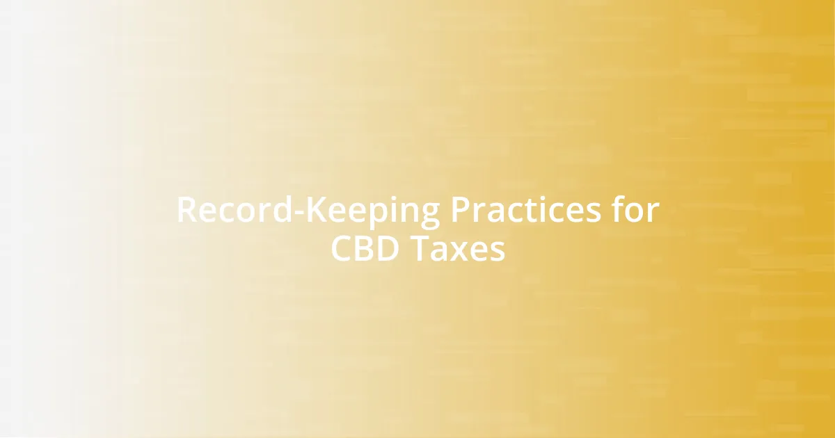 Record-Keeping Practices for CBD Taxes