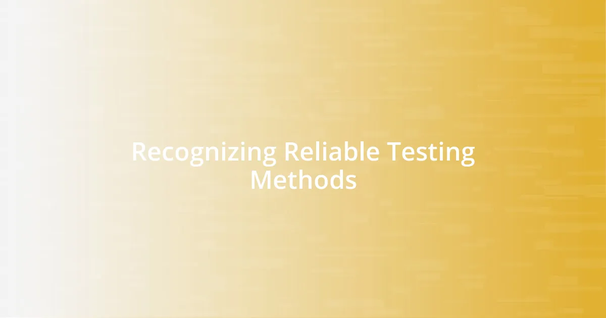 Recognizing Reliable Testing Methods