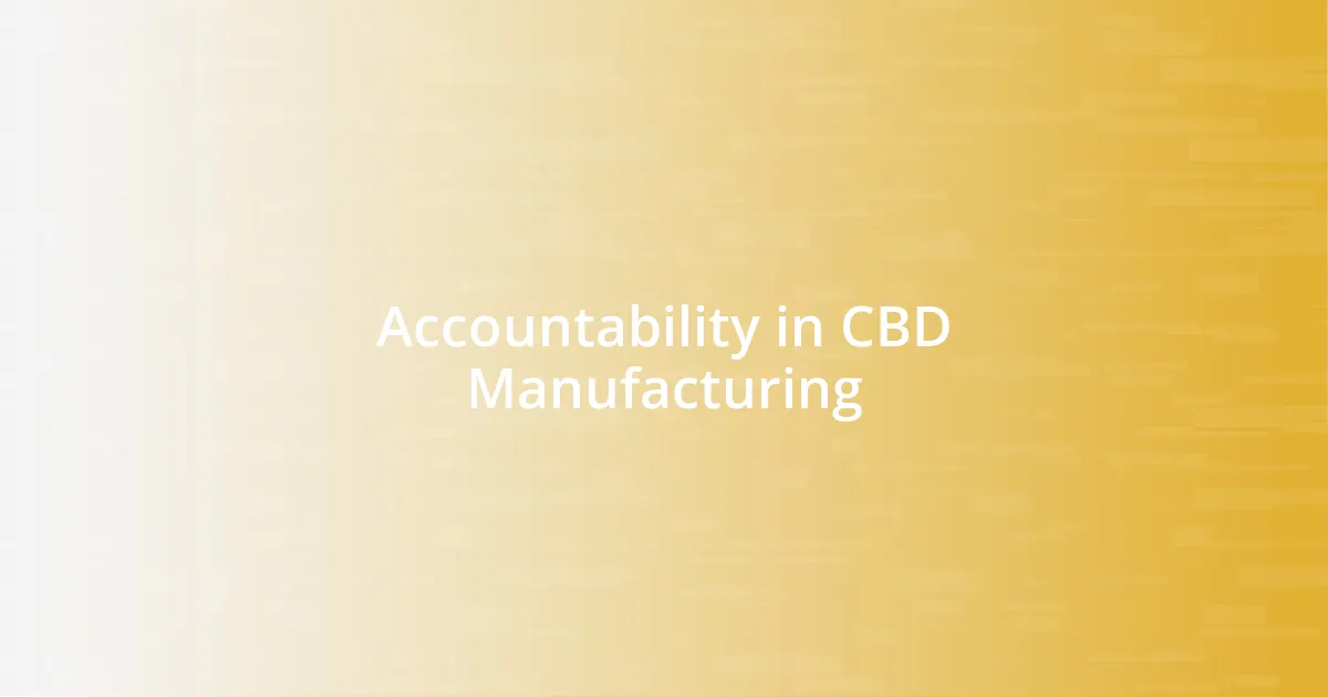 Accountability in CBD Manufacturing