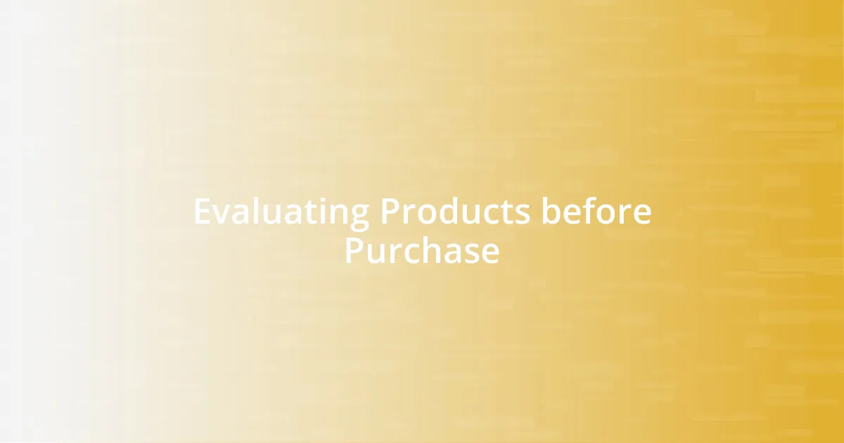 Evaluating Products before Purchase