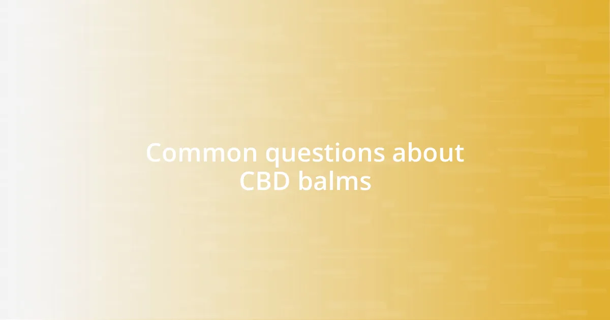 Common questions about CBD balms