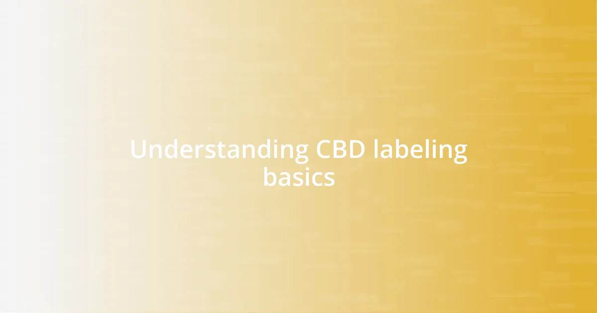 Understanding CBD labeling basics