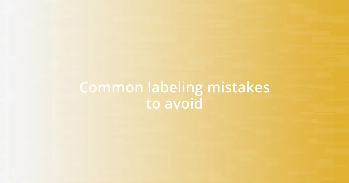 Common labeling mistakes to avoid