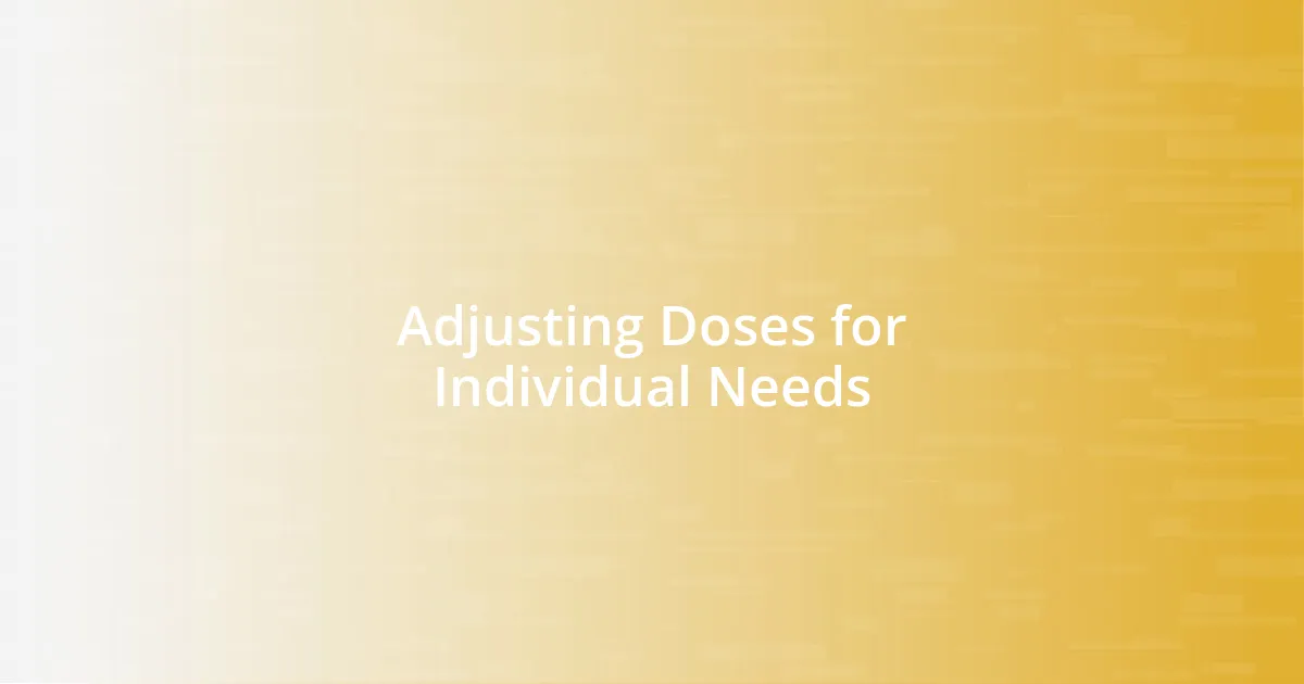 Adjusting Doses for Individual Needs