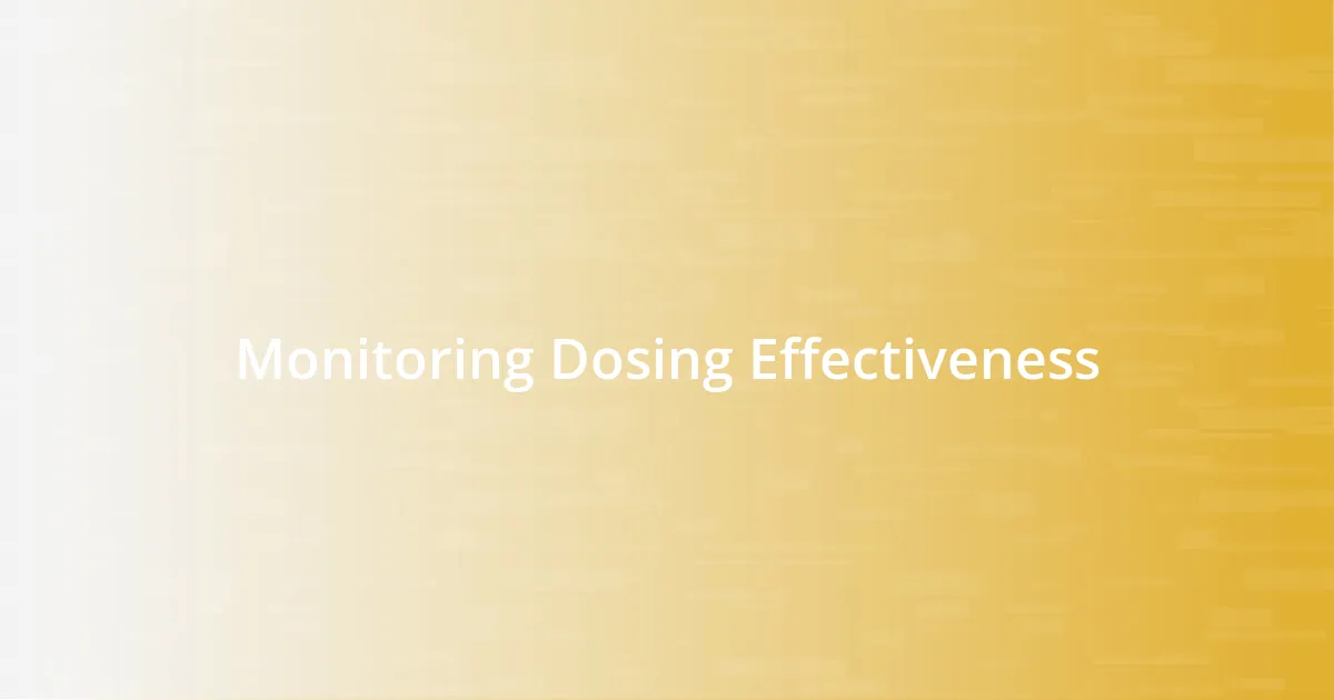 Monitoring Dosing Effectiveness