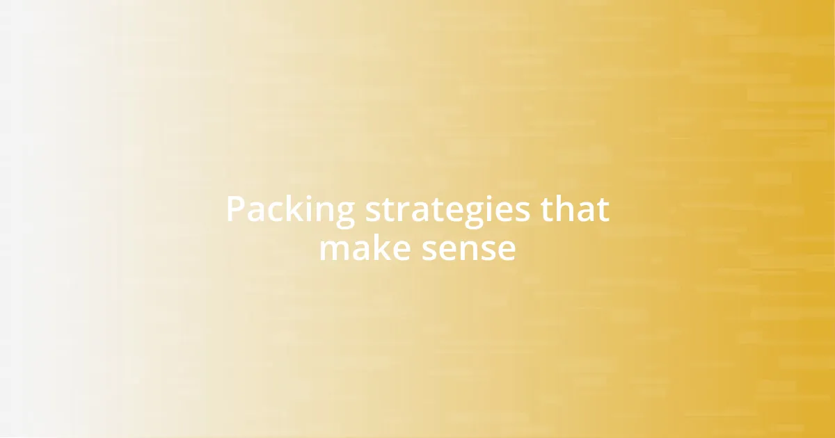 Packing strategies that make sense