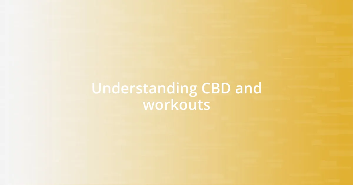 Understanding CBD and workouts