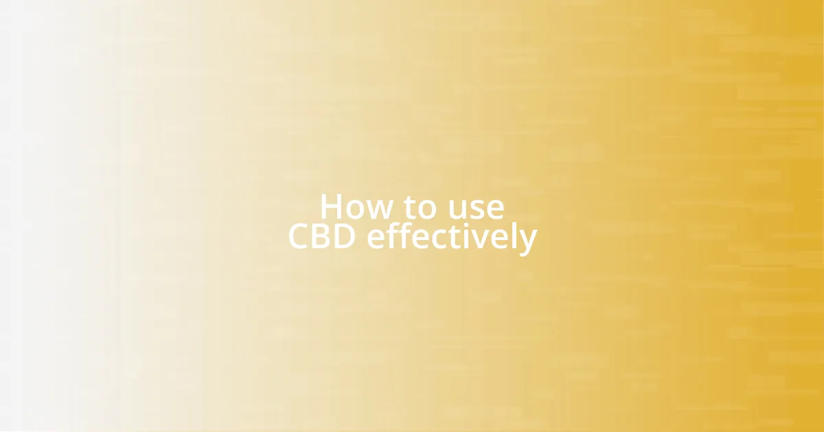 How to use CBD effectively