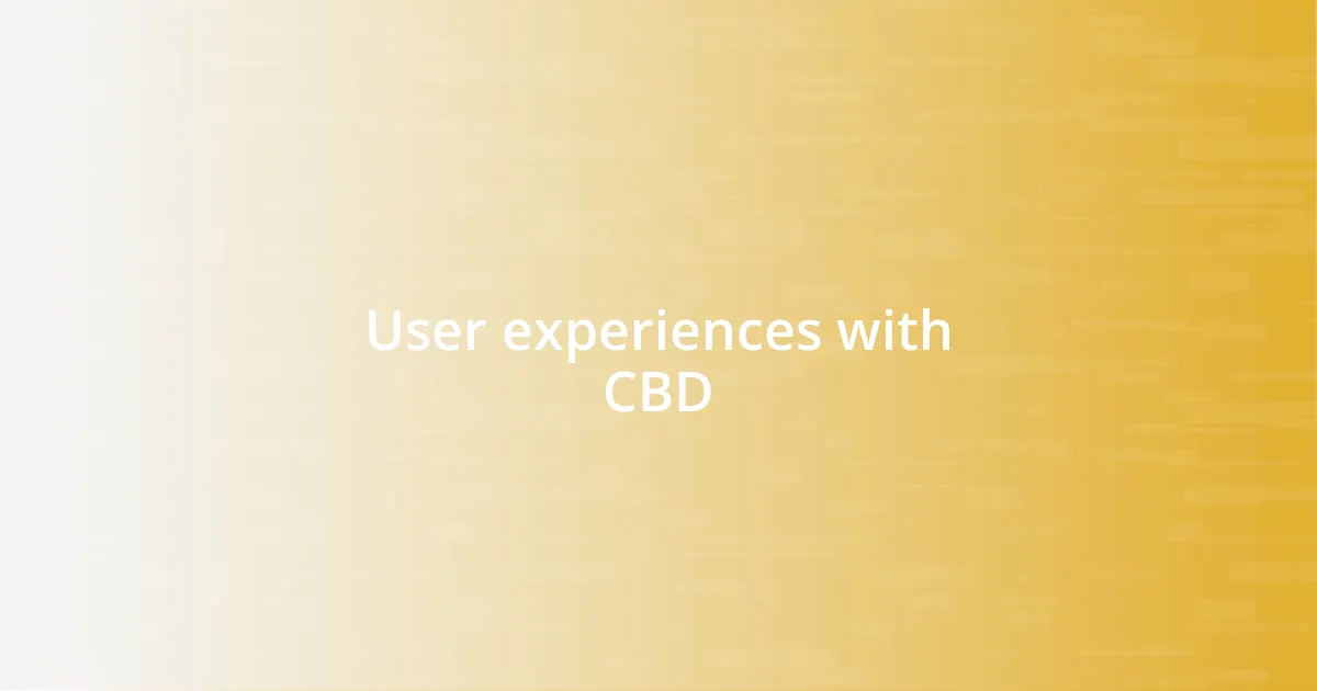 User experiences with CBD