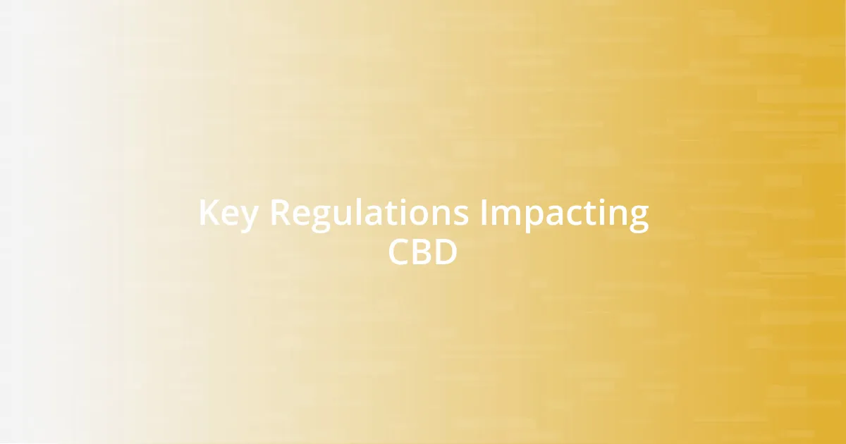 Key Regulations Impacting CBD