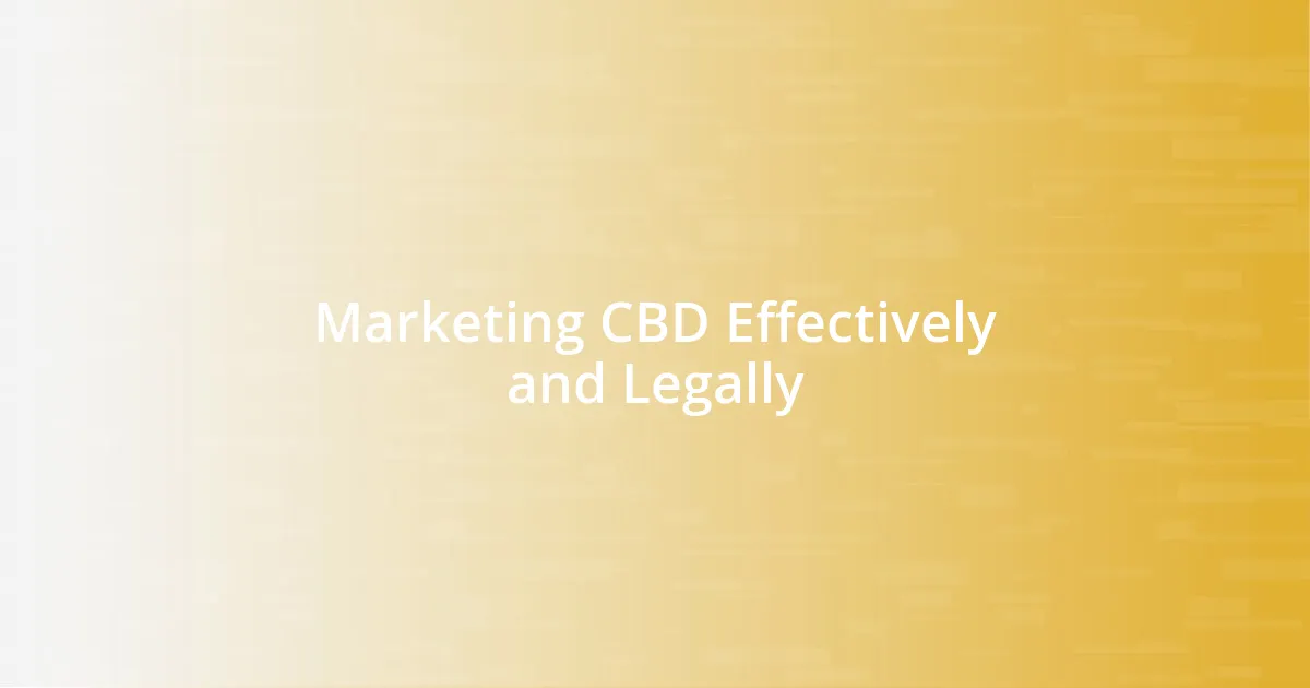 Marketing CBD Effectively and Legally