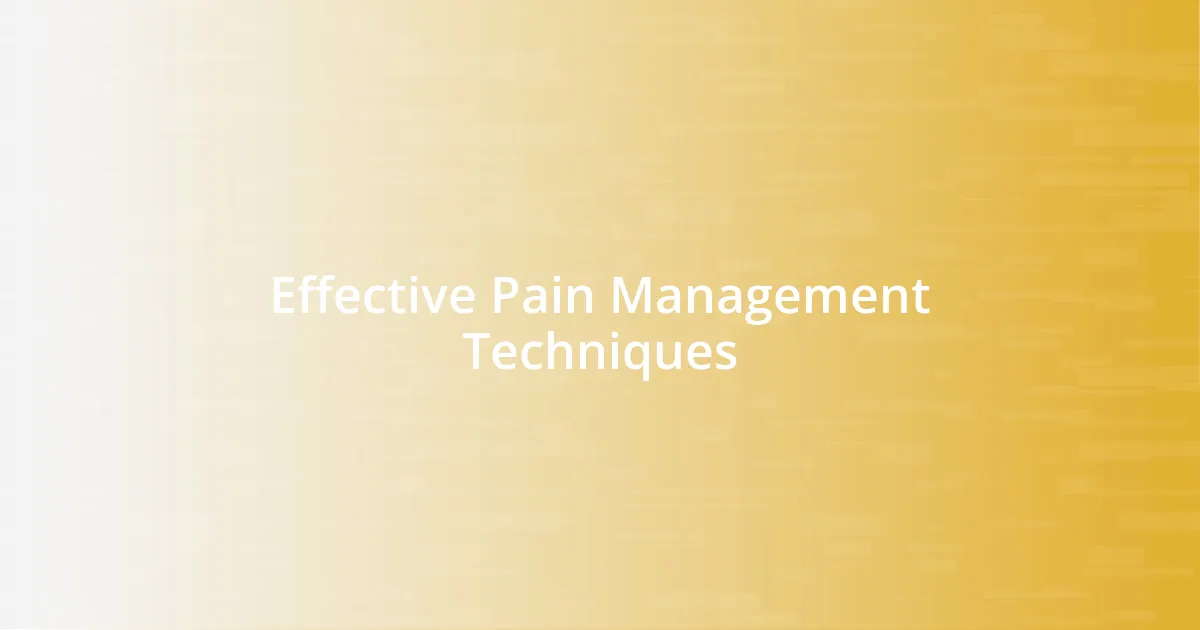 Effective Pain Management Techniques