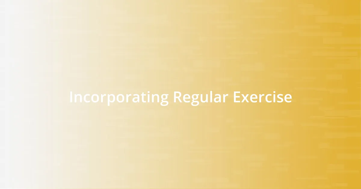 Incorporating Regular Exercise